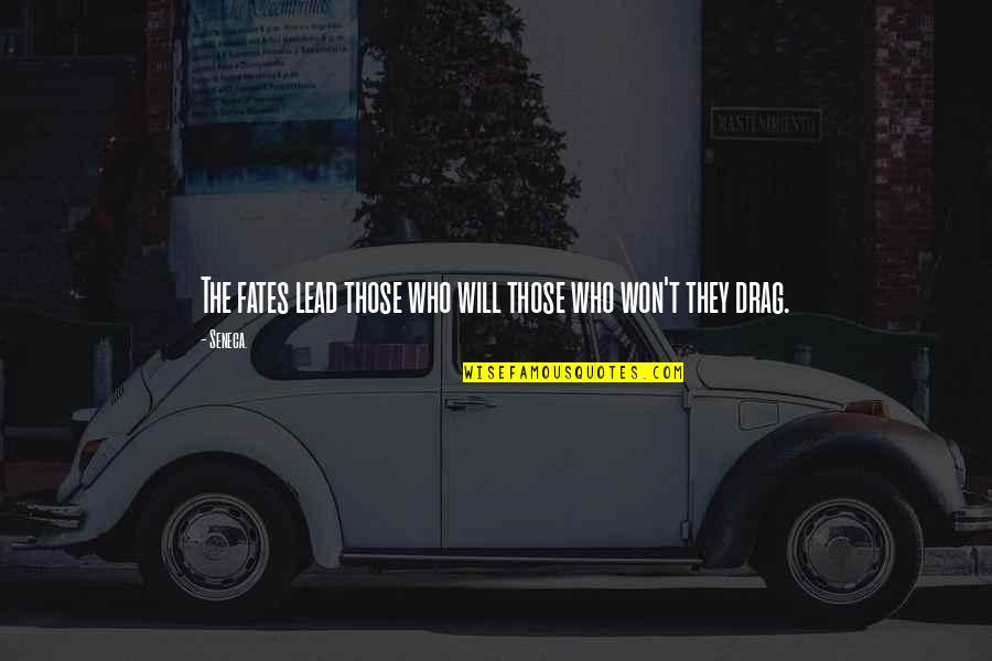 Farivar Sirus Quotes By Seneca.: The fates lead those who will those who