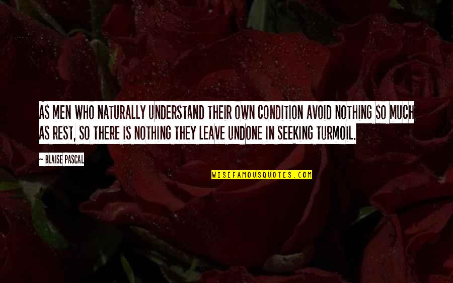 Farizal Quotes By Blaise Pascal: As men who naturally understand their own condition Farizal Quotes By Blaise Pascal: As men who naturally understand their own condition