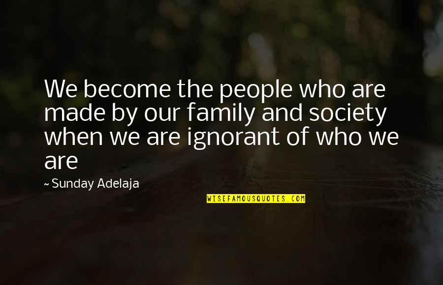 Farkastanya Quotes By Sunday Adelaja: We become the people who are made by