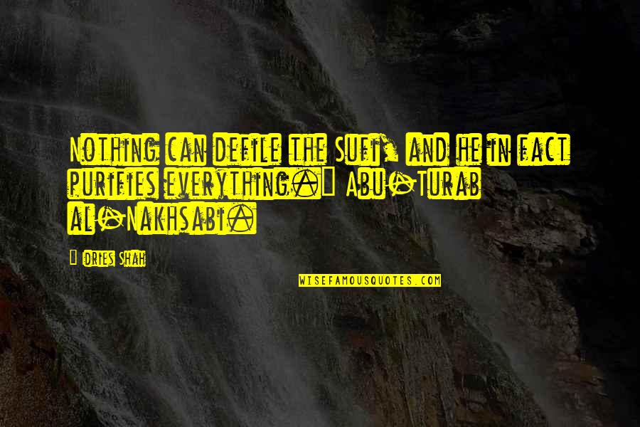 Farkhad Akhmedov Quotes By Idries Shah: Nothing can defile the Sufi, and he in Farkhad Akhmedov Quotes By Idries Shah: Nothing can defile the Sufi, and he in