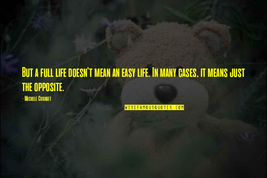 Farkle Quotes By Michele Cushatt: But a full life doesn't mean an easy Farkle Quotes By Michele Cushatt: But a full life doesn't mean an easy