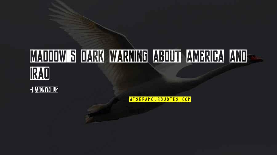 Farlane Sconces Quotes By Anonymous: Maddow's Dark Warning About America And Iraq