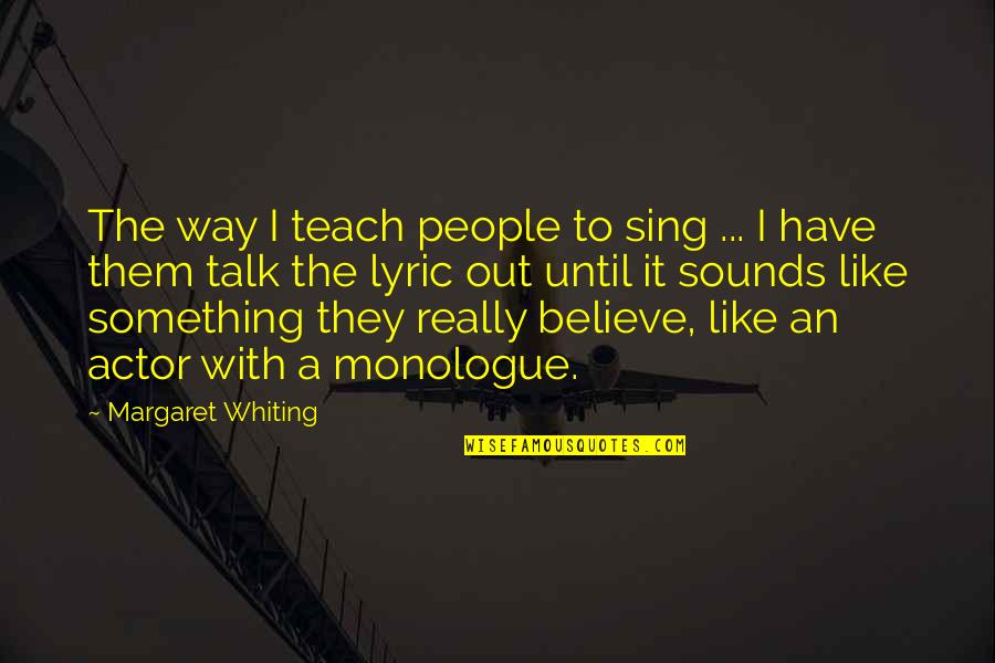 Farlane Sconces Quotes By Margaret Whiting: The way I teach people to sing ...