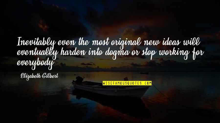 Farlie Quotes By Elizabeth Gilbert: Inevitably even the most original new ideas will