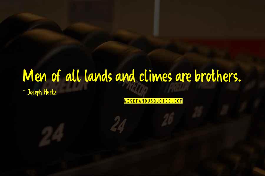 Farm Boy Quotes By Joseph Hertz: Men of all lands and climes are brothers.