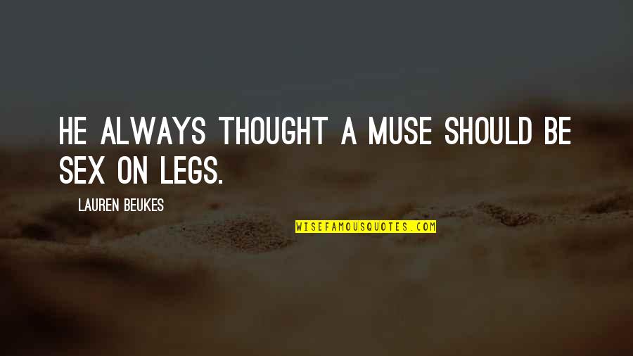 Farm Car Finding Quotes By Lauren Beukes: He always thought a muse should be sex Farm Car Finding Quotes By Lauren Beukes: He always thought a muse should be sex