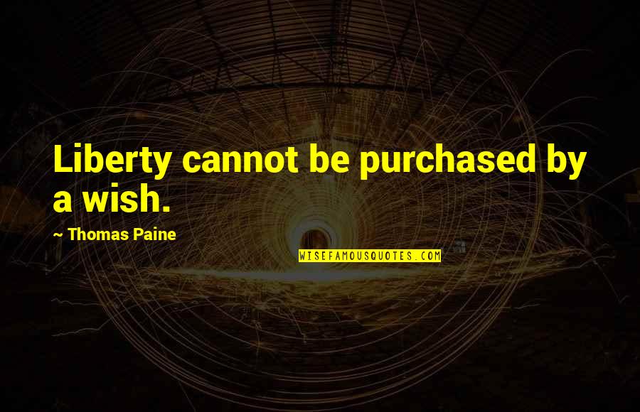Farm Car Finding Quotes By Thomas Paine: Liberty cannot be purchased by a wish. Farm Car Finding Quotes By Thomas Paine: Liberty cannot be purchased by a wish.