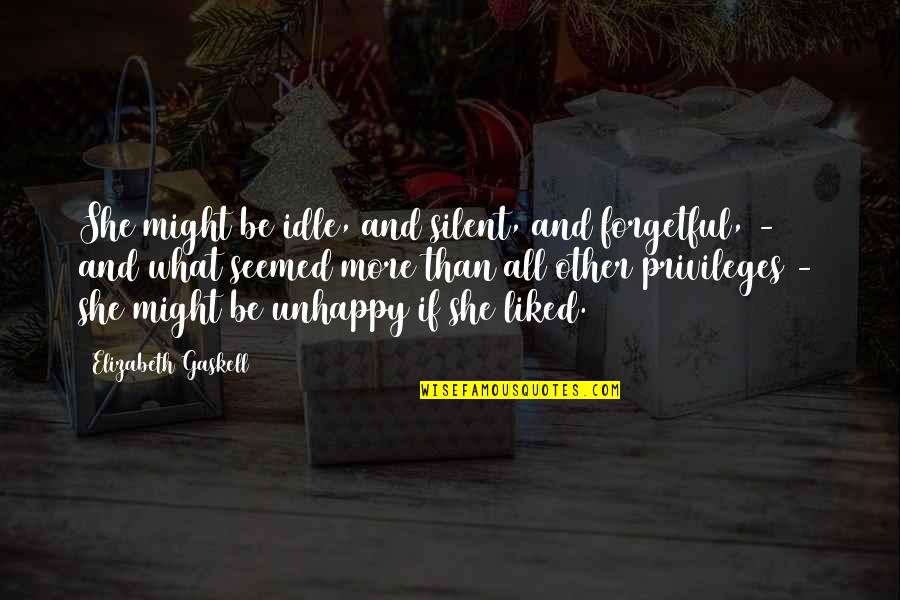 Farm Workers Quotes By Elizabeth Gaskell: She might be idle, and silent, and forgetful, Farm Workers Quotes By Elizabeth Gaskell: She might be idle, and silent, and forgetful,