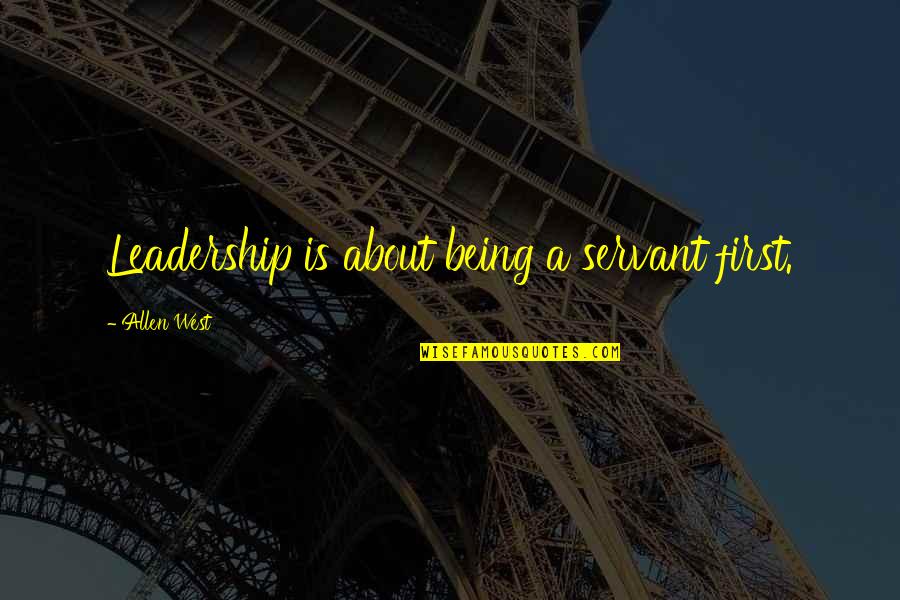 Farmacia Benavides Quotes By Allen West: Leadership is about being a servant first.