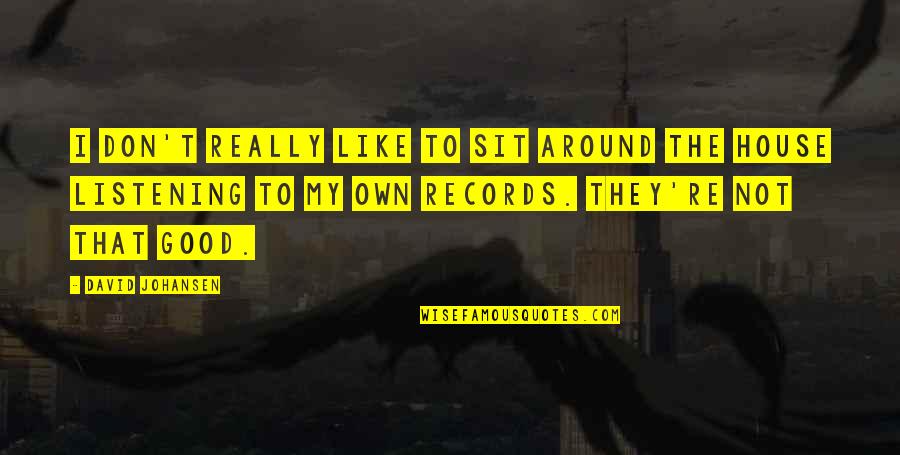 Farmanaturashop Quotes By David Johansen: I don't really like to sit around the Farmanaturashop Quotes By David Johansen: I don't really like to sit around the