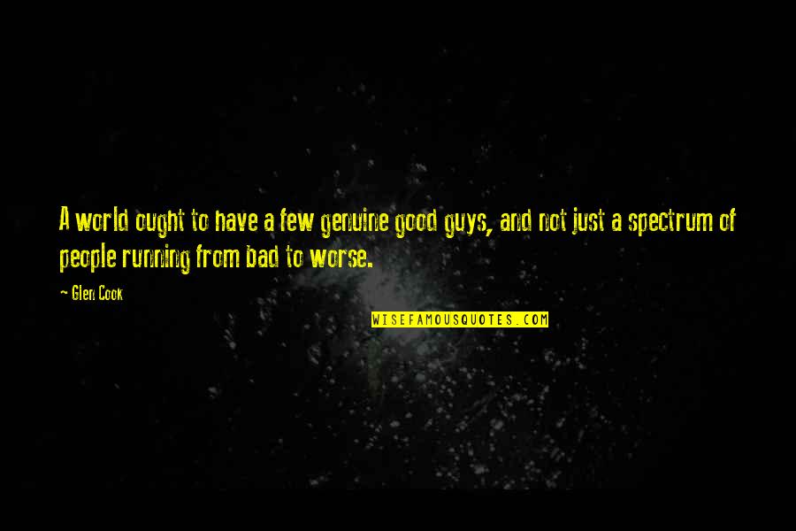Farmanaturashop Quotes By Glen Cook: A world ought to have a few genuine Farmanaturashop Quotes By Glen Cook: A world ought to have a few genuine