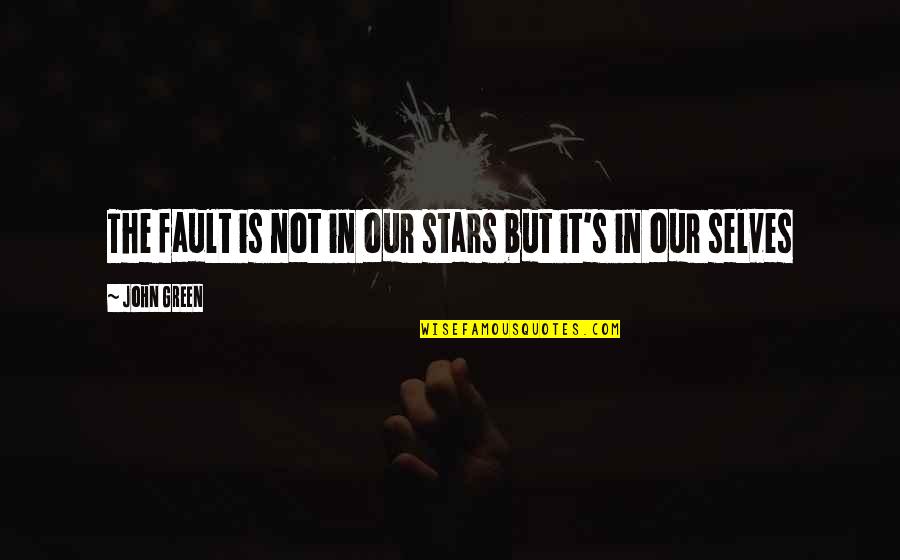 Farmecul Unui Quotes By John Green: The fault is not in our stars but