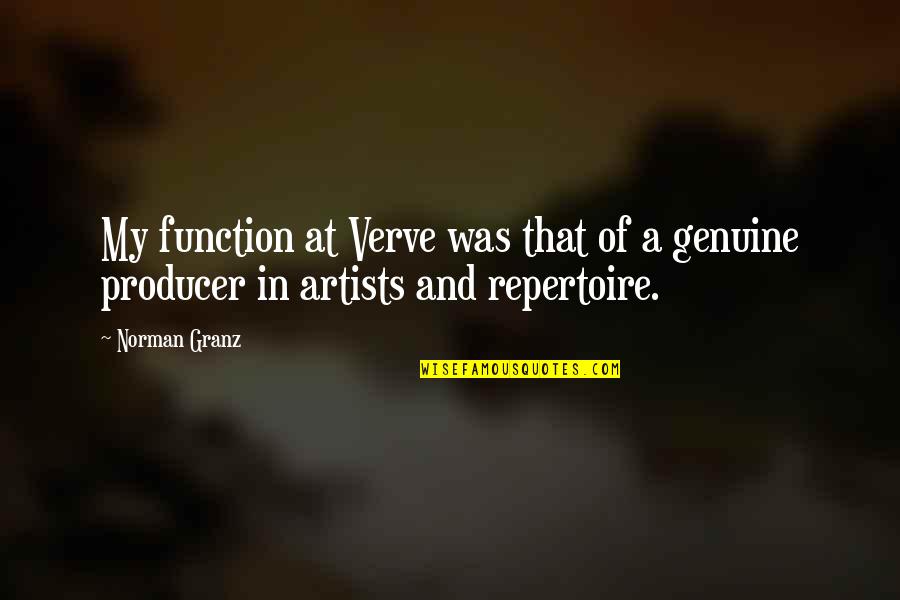 Farmecul Unui Quotes By Norman Granz: My function at Verve was that of a