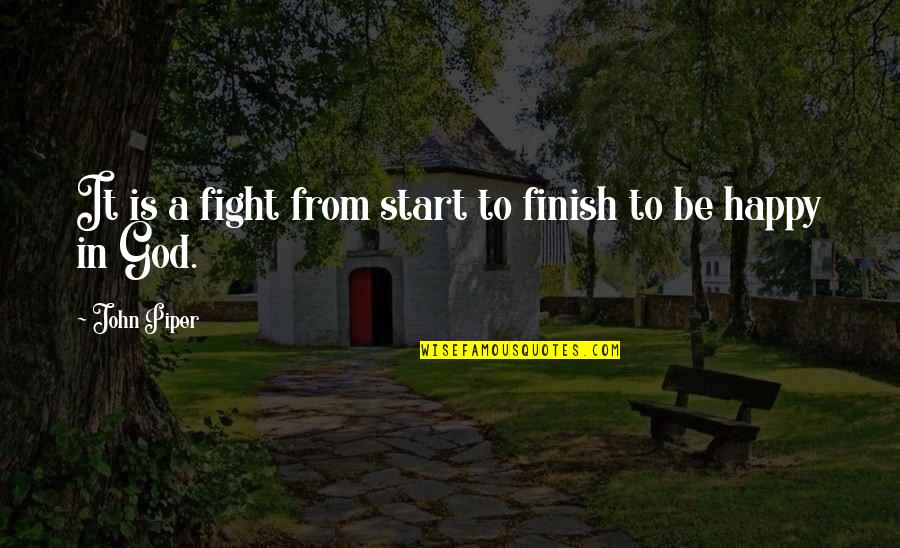 Farmen Tv4 Quotes By John Piper: It is a fight from start to finish