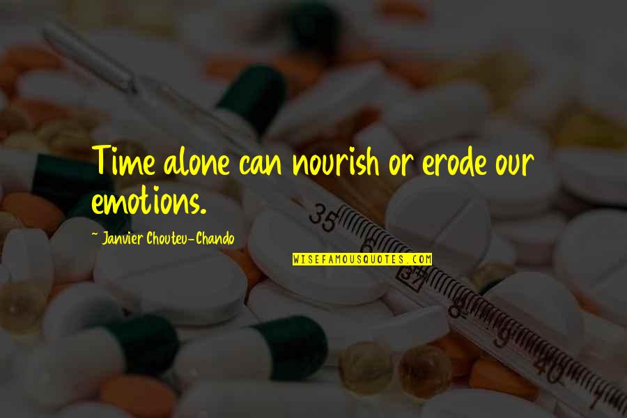Farmer Appreciation Quotes By Janvier Chouteu-Chando: Time alone can nourish or erode our emotions. Farmer Appreciation Quotes By Janvier Chouteu-Chando: Time alone can nourish or erode our emotions.