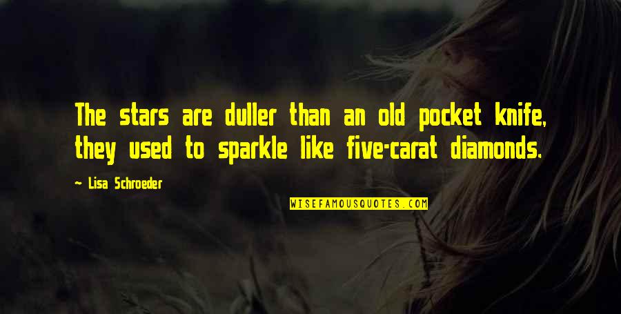 Farmer Appreciation Quotes By Lisa Schroeder: The stars are duller than an old pocket Farmer Appreciation Quotes By Lisa Schroeder: The stars are duller than an old pocket