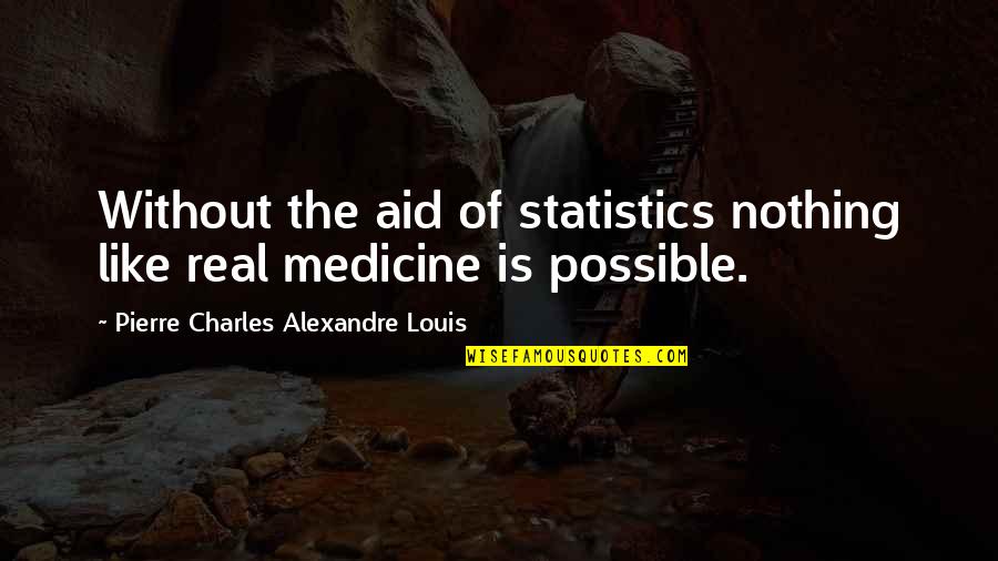 Farmers And Rain Quotes By Pierre Charles Alexandre Louis: Without the aid of statistics nothing like real