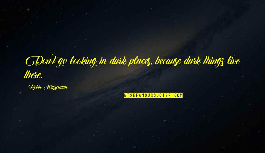 Farmers Auto Quotes By Robin Wasserman: Don't go looking in dark places, because dark Farmers Auto Quotes By Robin Wasserman: Don't go looking in dark places, because dark