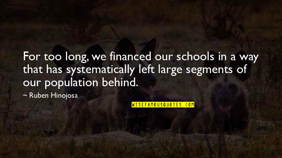 Farmers Feeling Quotes By Ruben Hinojosa: For too long, we financed our schools in Farmers Feeling Quotes By Ruben Hinojosa: For too long, we financed our schools in