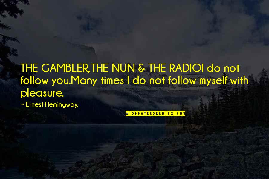 Farmers Markets Quotes By Ernest Hemingway,: THE GAMBLER,THE NUN & THE RADIOI do not