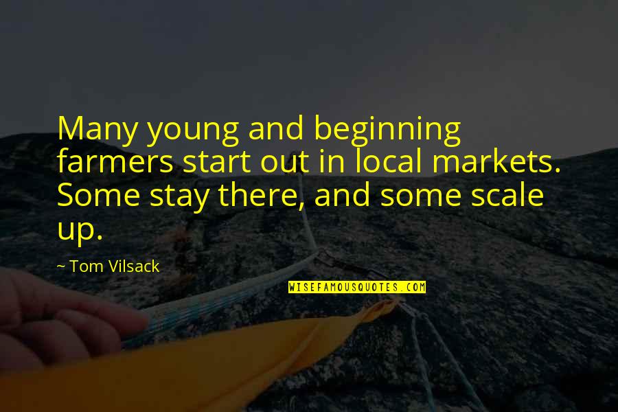 Farmers Markets Quotes By Tom Vilsack: Many young and beginning farmers start out in