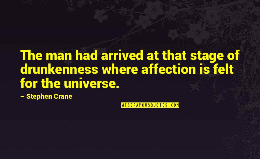 Farmiliar Quotes By Stephen Crane: The man had arrived at that stage of