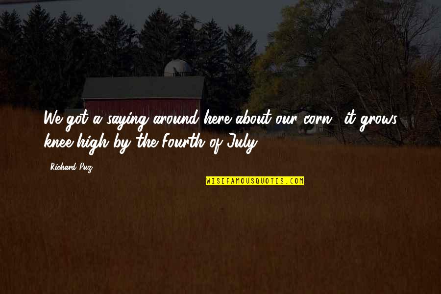 Farming And Life Quotes By Richard Puz: We got a saying around here about our