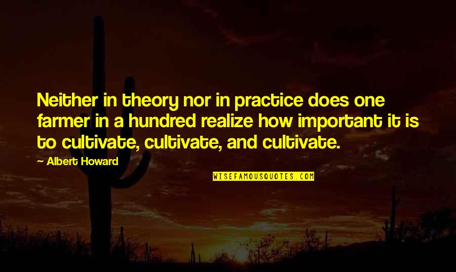 Farming's Quotes By Albert Howard: Neither in theory nor in practice does one