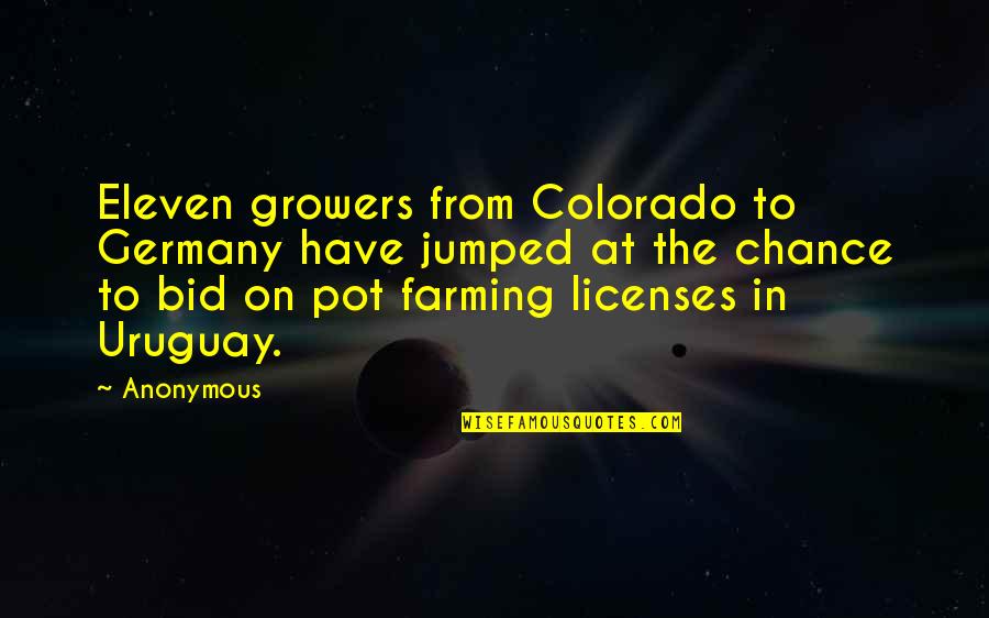 Farming's Quotes By Anonymous: Eleven growers from Colorado to Germany have jumped