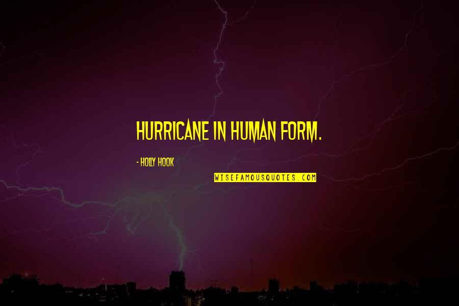 Farmore Pharmacy Quotes By Holly Hook: hurricane in human form.