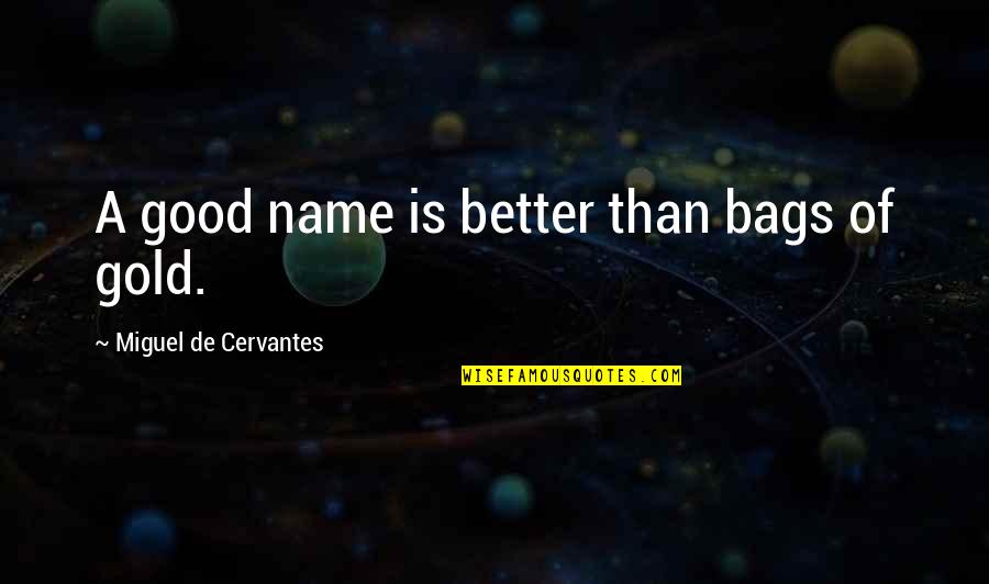 Farmore Pharmacy Quotes By Miguel De Cervantes: A good name is better than bags of