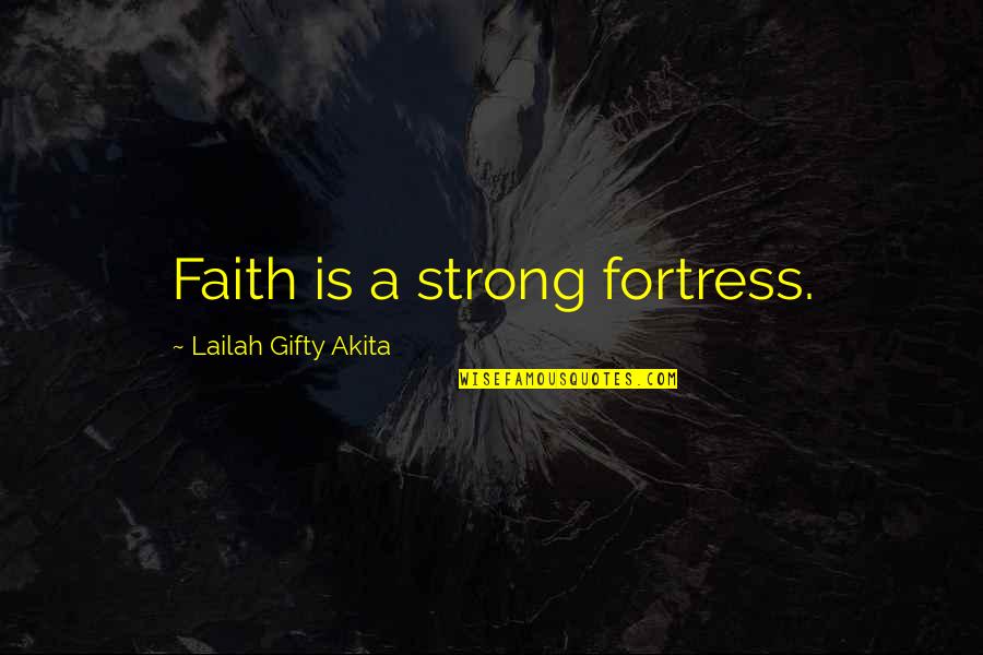 Farmshenanigans Quotes By Lailah Gifty Akita: Faith is a strong fortress.