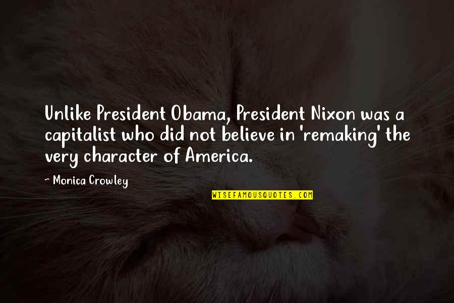 Farmworld Finn Quotes By Monica Crowley: Unlike President Obama, President Nixon was a capitalist