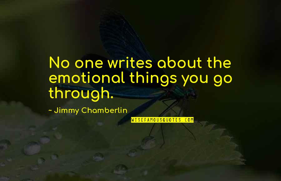 Farnon Flirtation Quotes By Jimmy Chamberlin: No one writes about the emotional things you Farnon Flirtation Quotes By Jimmy Chamberlin: No one writes about the emotional things you