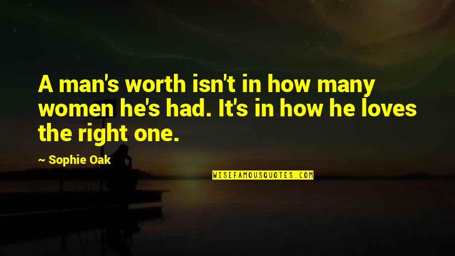 Farnon Flirtation Quotes By Sophie Oak: A man's worth isn't in how many women