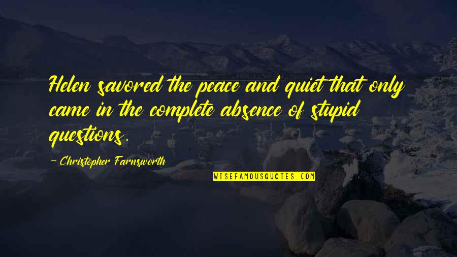 Farnsworth Quotes By Christopher Farnsworth: Helen savored the peace and quiet that only