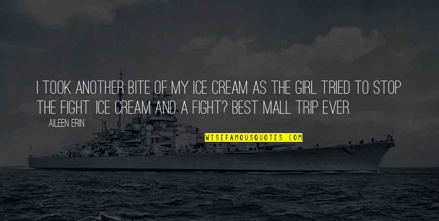 Faroeste Quotes By Aileen Erin: I took another bite of my ice cream Faroeste Quotes By Aileen Erin: I took another bite of my ice cream