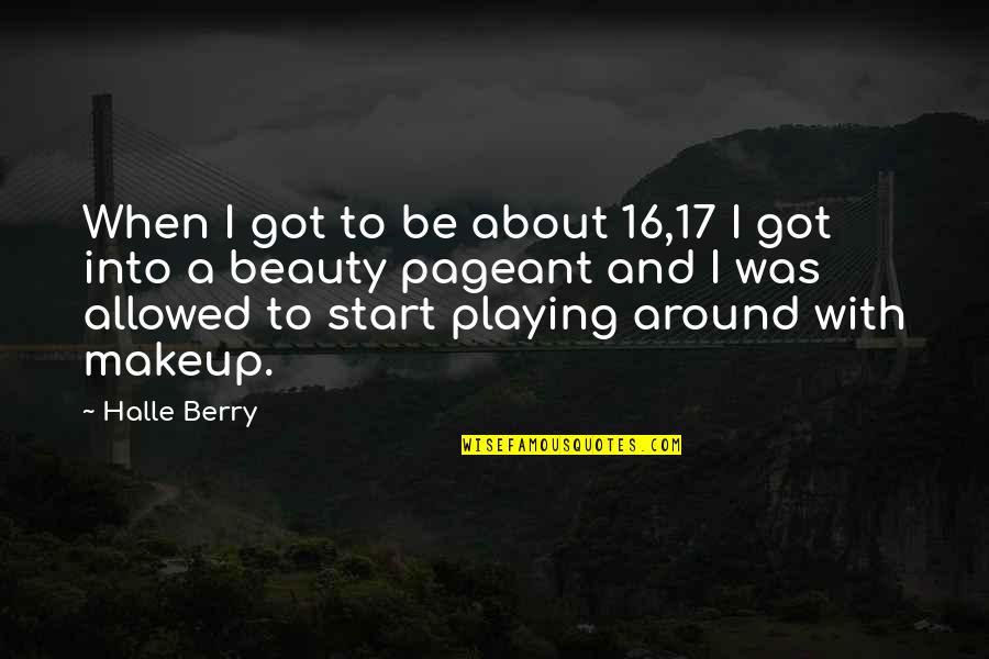 Faroeste Quotes By Halle Berry: When I got to be about 16,17 I Faroeste Quotes By Halle Berry: When I got to be about 16,17 I