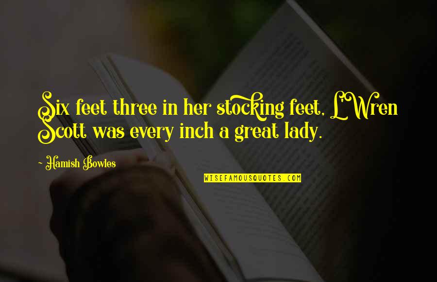 Farofa De Banana Quotes By Hamish Bowles: Six feet three in her stocking feet, L'Wren
