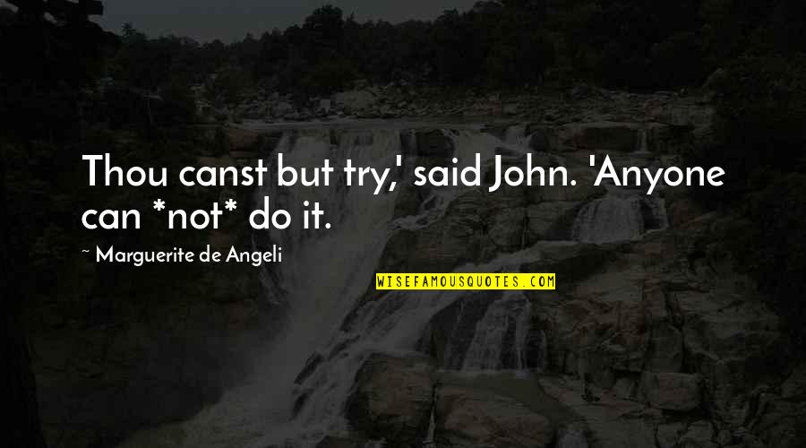 Farol Da Quotes By Marguerite De Angeli: Thou canst but try,' said John. 'Anyone can