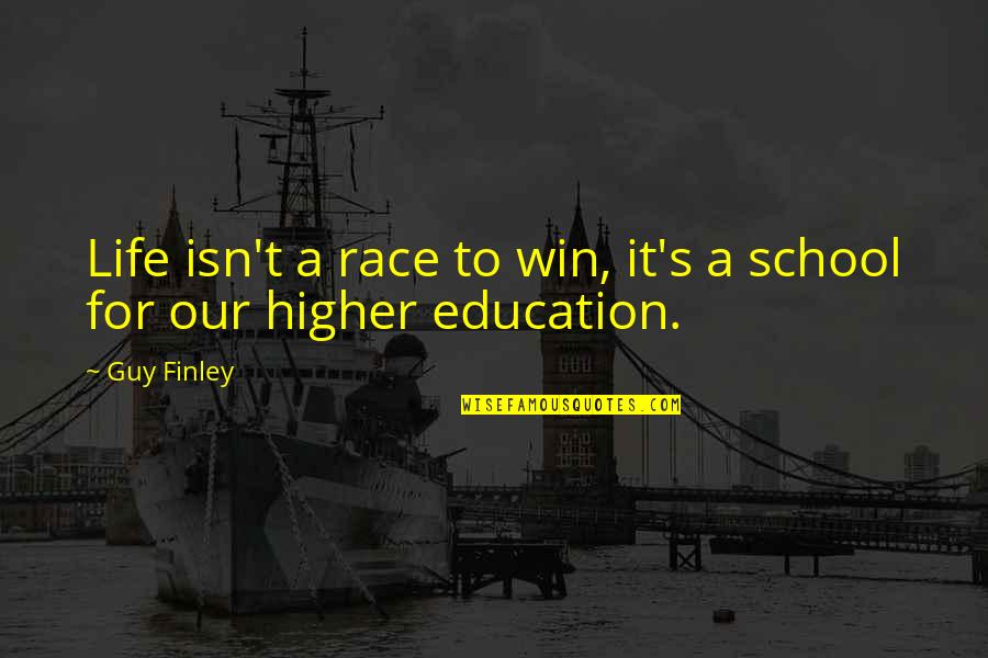 Faroles Exteriores Quotes By Guy Finley: Life isn't a race to win, it's a