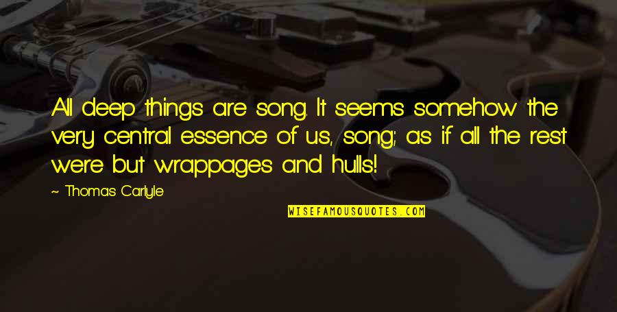 Farons Lv Quotes By Thomas Carlyle: All deep things are song. It seems somehow