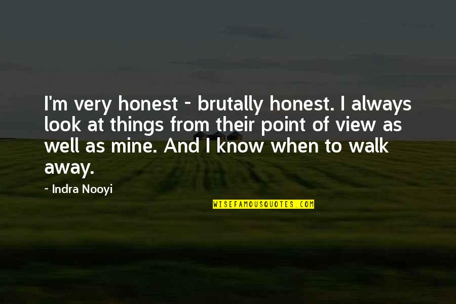 Faron's Quotes By Indra Nooyi: I'm very honest - brutally honest. I always