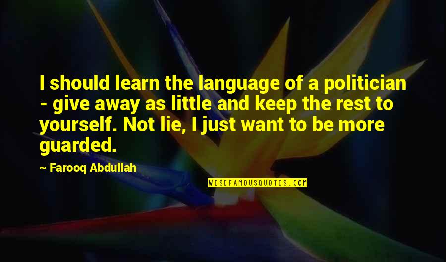 Farooq Quotes By Farooq Abdullah: I should learn the language of a politician