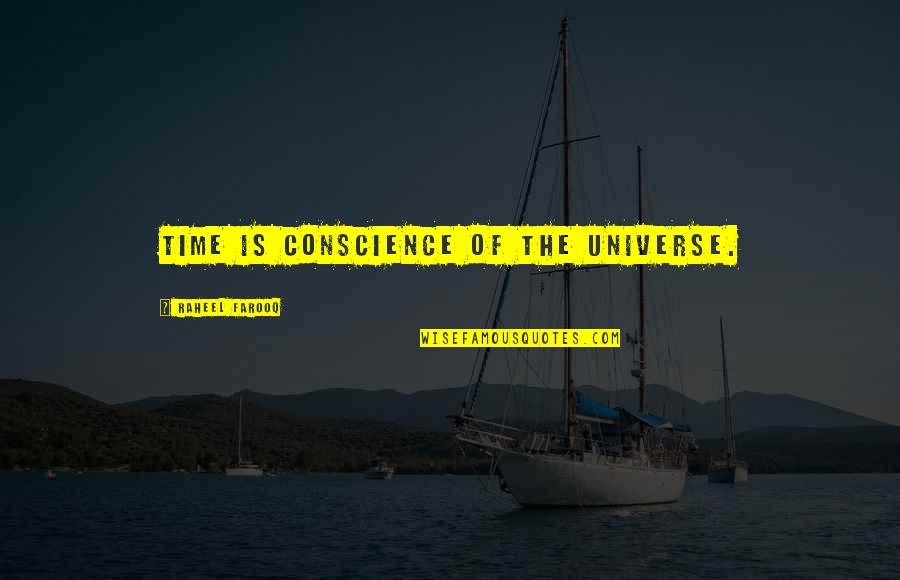 Farooq Quotes By Raheel Farooq: Time is conscience of the universe.