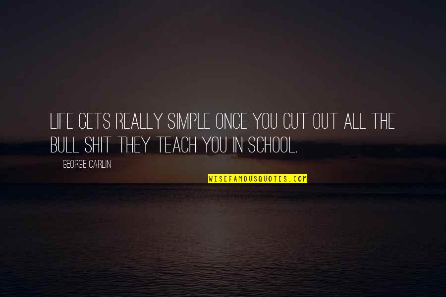 Farooqi Grammar Quotes By George Carlin: Life gets really simple once you cut out Farooqi Grammar Quotes By George Carlin: Life gets really simple once you cut out