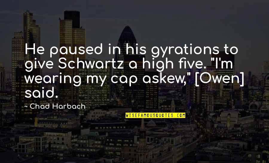 Farpas Ramalho Quotes By Chad Harbach: He paused in his gyrations to give Schwartz Farpas Ramalho Quotes By Chad Harbach: He paused in his gyrations to give Schwartz