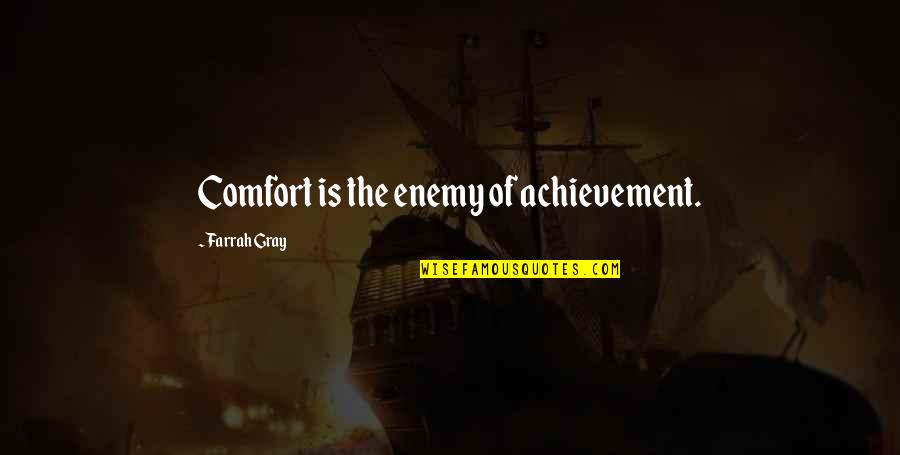 Farrah Quotes By Farrah Gray: Comfort is the enemy of achievement.