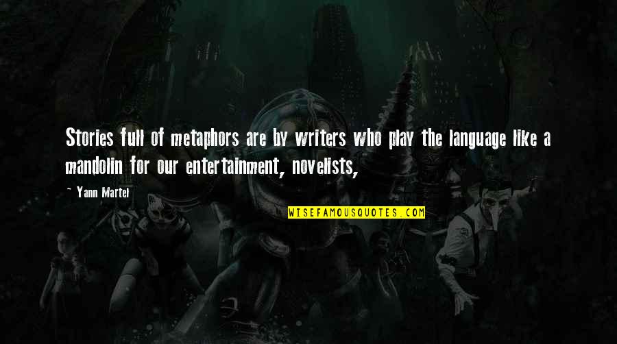 Farrahs Story Quotes By Yann Martel: Stories full of metaphors are by writers who