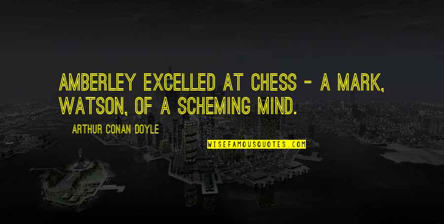 Farrahsit Quotes By Arthur Conan Doyle: Amberley excelled at chess - a mark, Watson, Farrahsit Quotes By Arthur Conan Doyle: Amberley excelled at chess - a mark, Watson,